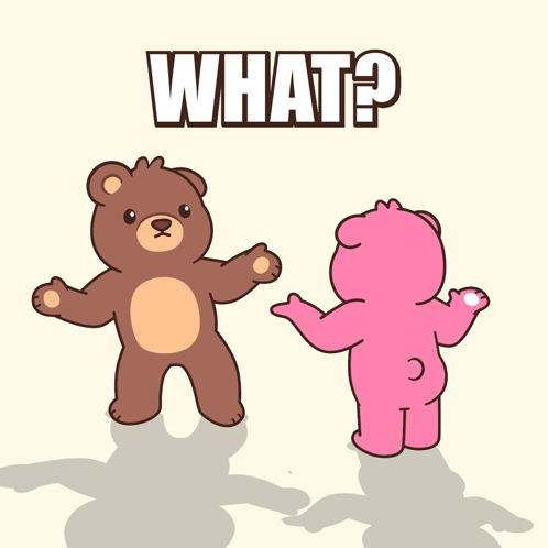 A Brown Teddy Bear And A Pink Teddy Bear Standing Next To Each Other With The Words What Written Above Them GIF