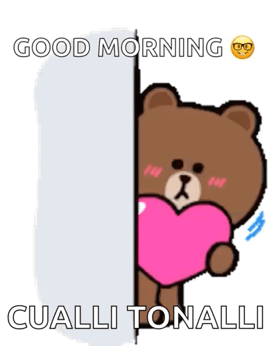 A Brown Teddy Bear Holding A Pink Heart With The Words Good Morning Cualli Tonalli Below It GIF