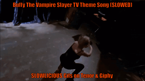 A Buffy The Vampire Slayer Tv Theme Song Slowed Slowlicious Gifs On Tenor And Giphy GIF