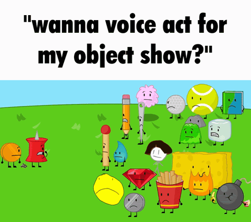 A Bunch Of Cartoon Characters Are Standing In A Field With The Words " Wanna Voice Act For My Object Show " GIF