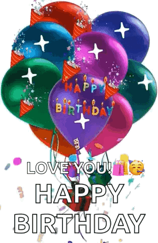 A Bunch Of Colorful Balloons With The Words `` Love You ! Happy Birthday '' On Them . GIF