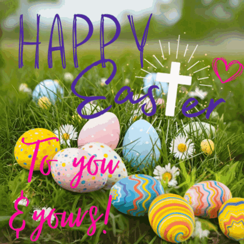 A Bunch Of Easter Eggs In The Grass With The Words Happy Easter To You & Yours GIF