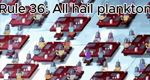 A Bunch Of People Are Sitting At Tables With The Words Rule 36 All Hail Plankton GIF