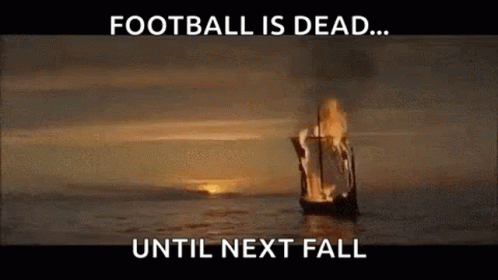 A Burning Ship In The Middle Of The Ocean With The Words `` Football Is Dead ... Until Next Fall '' Written Above It . GIF