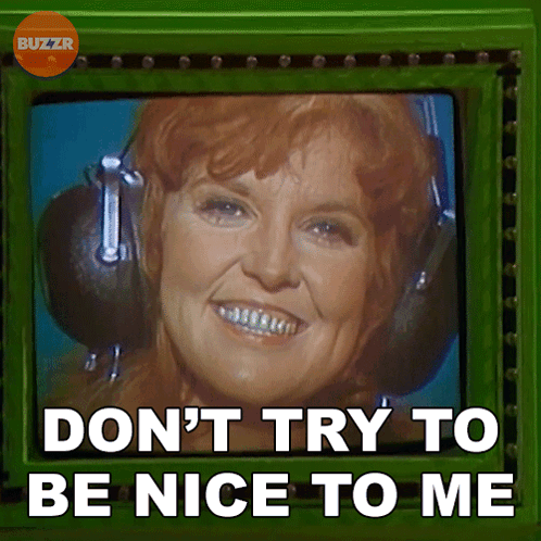 A Buzzr Advertisement With A Smiling Woman And The Words " Don 'T Try To Be Nice To Me " GIF