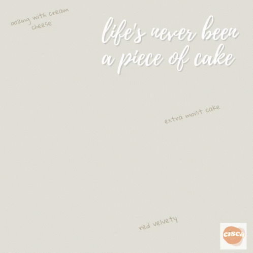A Cake On A Cake Stand With The Words Life 'S Never Been A Piece Of Cake Below It GIF