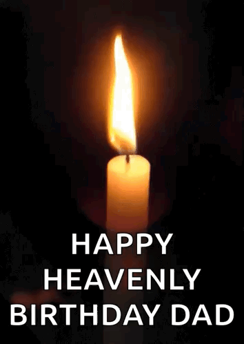A Candle Is Lit Up In The Dark With The Words `` Happy Heavenly Birthday Dad '' Written Below It . GIF