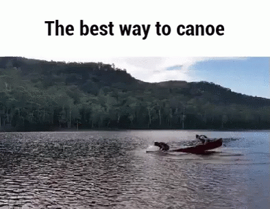 A Canoe Is Being Pulled By A Person In The Water With The Words " The Best Way To Canoe " Above It GIF