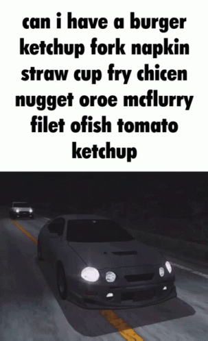 A Car Is Driving Down A Road With A Caption That Says Can I Have A Burger Ketchup Fork Napkin GIF