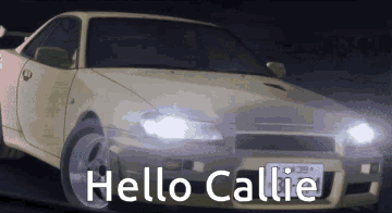 A Car With The Words Hello Callie On The Front GIF