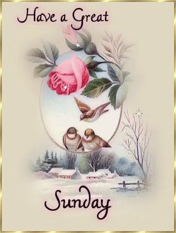 A Card That Says Have A Great Sunday With Birds And A Rose GIF