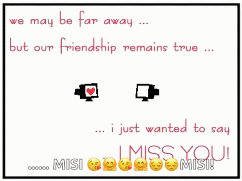 A Card That Says We May Be Far Away But Our Friendship Remains True I Just Wanted To Say I Miss You GIF