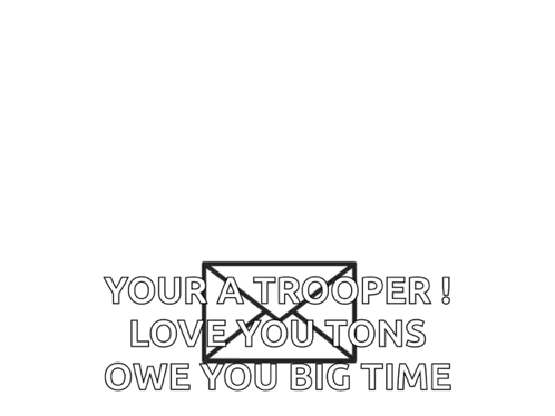 A Card That Says Your A Trooper Love Your Tons Owe You Big Time GIF
