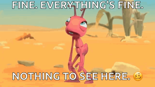 A Cartoon Ant Is Standing In The Desert With The Words Fine Everything 'S Fine Nothing To See Here GIF
