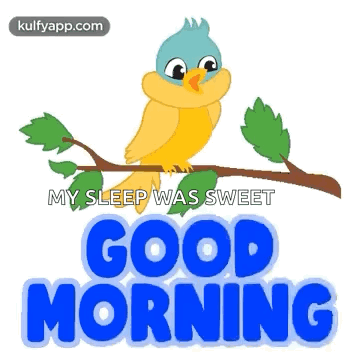 A Cartoon Bird Is Perched On A Tree Branch With The Words `` My Sleep Was Sweet Good Morning '' . GIF