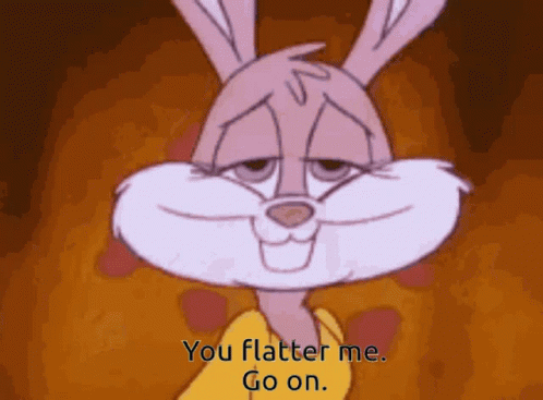 A Cartoon Bunny Is Saying You Flatter Me Go On GIF