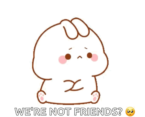 A Cartoon Bunny Is Sitting Down And Says We 'Re Not Friends . GIF
