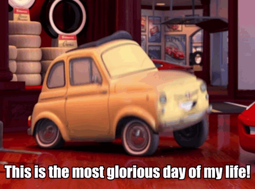 A Cartoon Car With The Words " This Is The Most Glorious Day Of My Life " Below It GIF