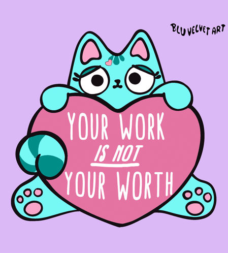 A Cartoon Cat Is Holding A Heart That Says Your Work Is Not Your Worth GIF