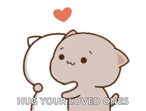 A Cartoon Cat Is Hugging Another Cat With The Words Hug Your Loved Ones GIF