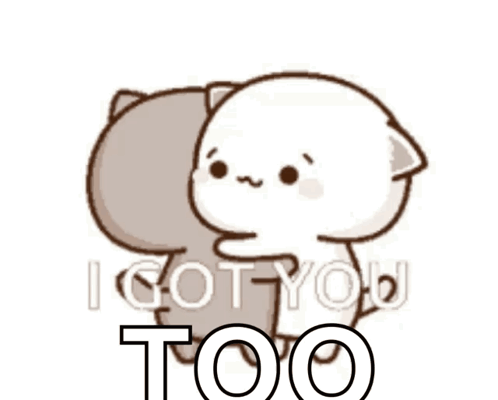 A Cartoon Cat Is Hugging Another Cat With The Words `` I Got You Too '' Written Below It . GIF