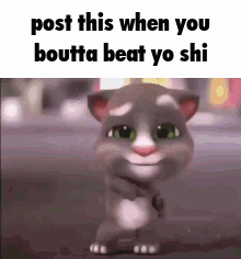 A Cartoon Cat Is Standing On A Street With The Words `` Post This When You Boutta Beat Yo Shi '' Written On It . GIF