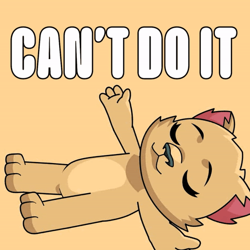 A Cartoon Cat Laying On Its Back With The Words " Can 'T Do It " Behind It GIF