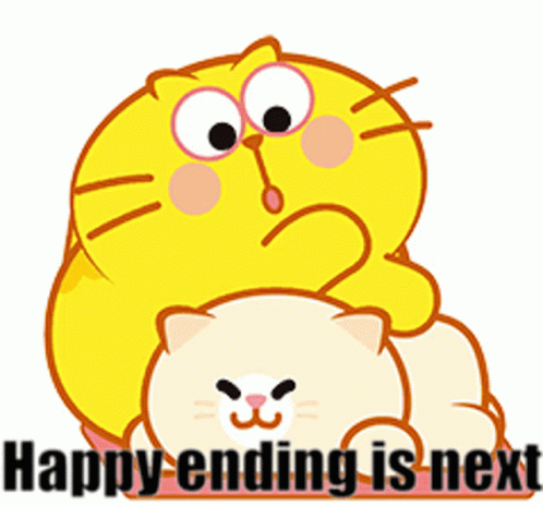 A Cartoon Cat Laying On Top Of Another Cat With The Words " Happy Ending Is Next " Below It GIF
