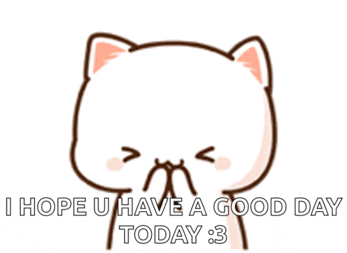 A Cartoon Cat Says I Hope You Have A Good Day Today 3 GIF