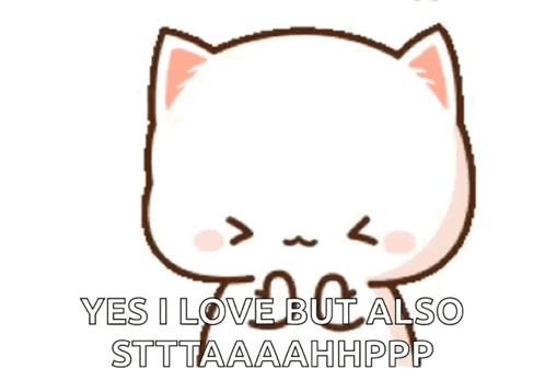 A Cartoon Cat Says Yes I Love But Also Stttaaahhpp GIF