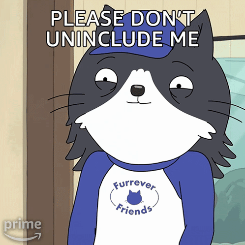 A Cartoon Cat Wearing A Furrever Friends Shirt Says Please Do N't Uninclude Me GIF