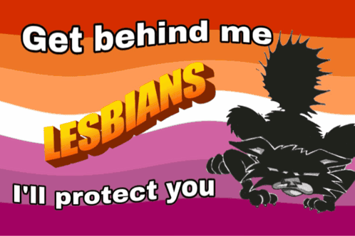 A Cartoon Cat With The Words Get Behind Me Lesbians I 'Ll Protect You GIF