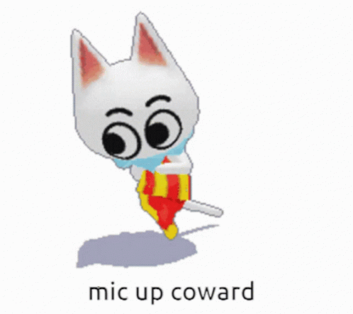 A Cartoon Cat With The Words " Mic Up Coward " On The Bottom GIF