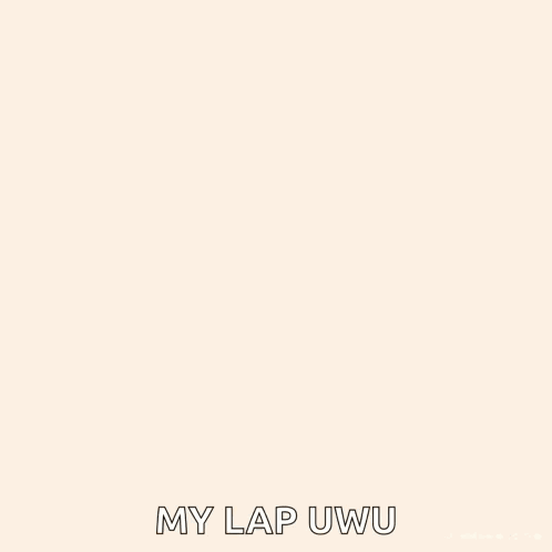 A Cartoon Cat With The Words " My Lap Uwu " Written Below It GIF