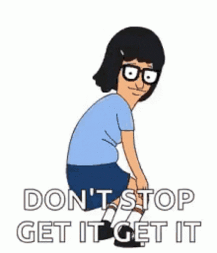 A Cartoon Character From Bob 'S Burgers Is Squatting Down With The Words `` Don 'T Stop Get It Get It '' GIF