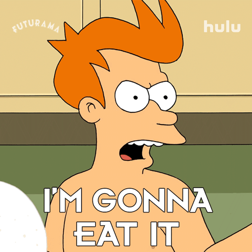 A Cartoon Character From Futurama Says " I 'M Gonna Eat It " GIF
