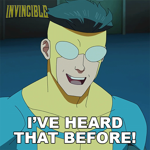 A Cartoon Character From Invincible Says " I Ve Heard That Before " GIF