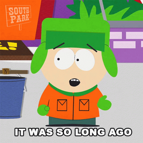A Cartoon Character From South Park Has The Words It Was So Long Ago Below Him GIF