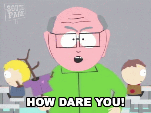 A Cartoon Character From South Park Is Asking How Dare You GIF