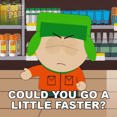 A Cartoon Character From South Park Is Asking If You Could Go A Little Faster GIF