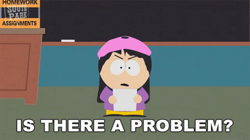 a cartoon character from south park is holding a piece of paper and asking is there a problem
