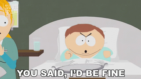 A Cartoon Character From South Park Is Laying In A Hospital Bed And Says You Said I 'D Be Fine GIF