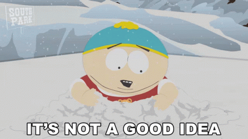 A Cartoon Character From South Park Is Laying In The Snow With The Words It 'S Not A Good Idea Below Him GIF
