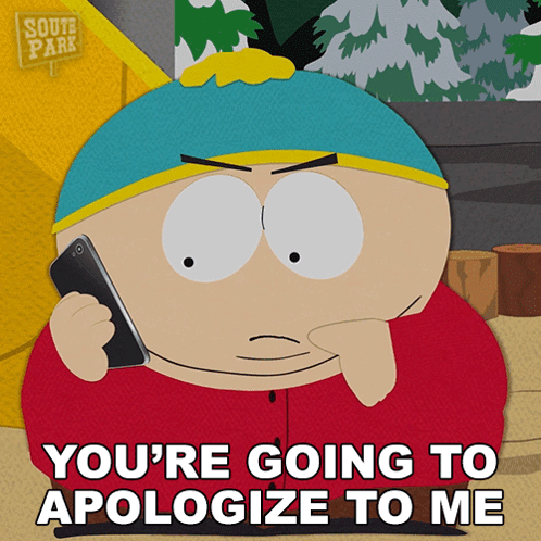South Park Character Saying You're Going To Apologize To Me GIF