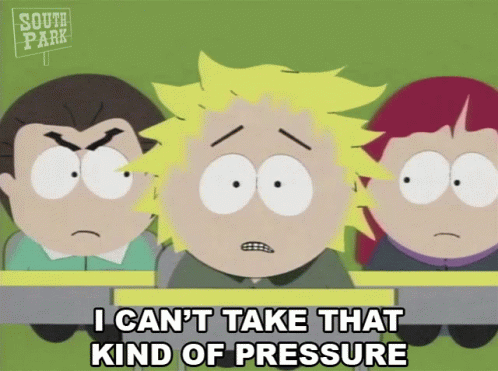 A Cartoon Character From South Park Says " I Can T Take That Kind Of Pressure " GIF