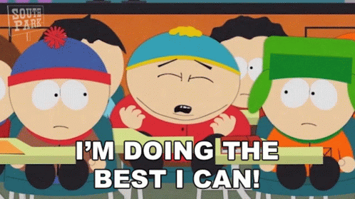 A Cartoon Character From South Park Says I 'M Doing The Best I Can ! GIF