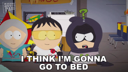 A Cartoon Character From South Park Says I Think I 'M Gonna Go To Bed GIF