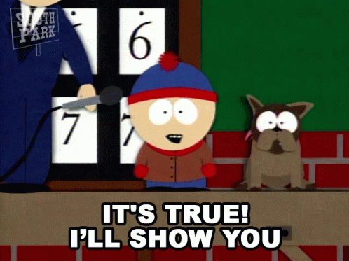 A Cartoon Character From South Park Says It 'S True I 'Ll Show You GIF