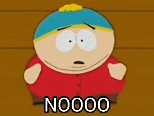 A Cartoon Character From South Park Says " Nooooo " GIF