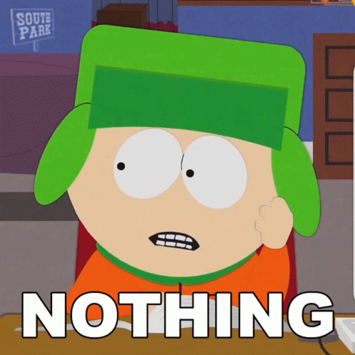 A Cartoon Character From South Park Says Nothing In White Letters GIF